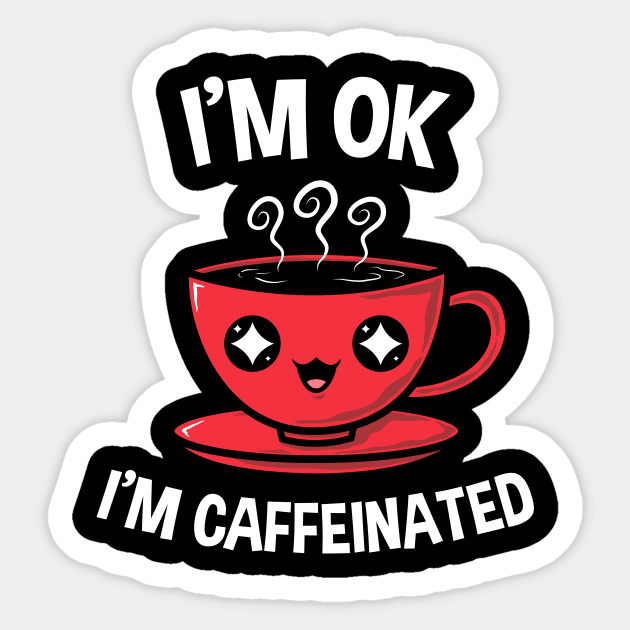 I'm Caffeinated I Sticker by krisren28